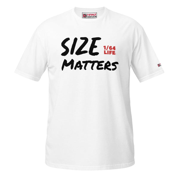 Size Matters 1/64 Life T-Shirt
